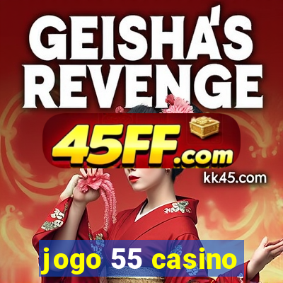 jogo 55 casino